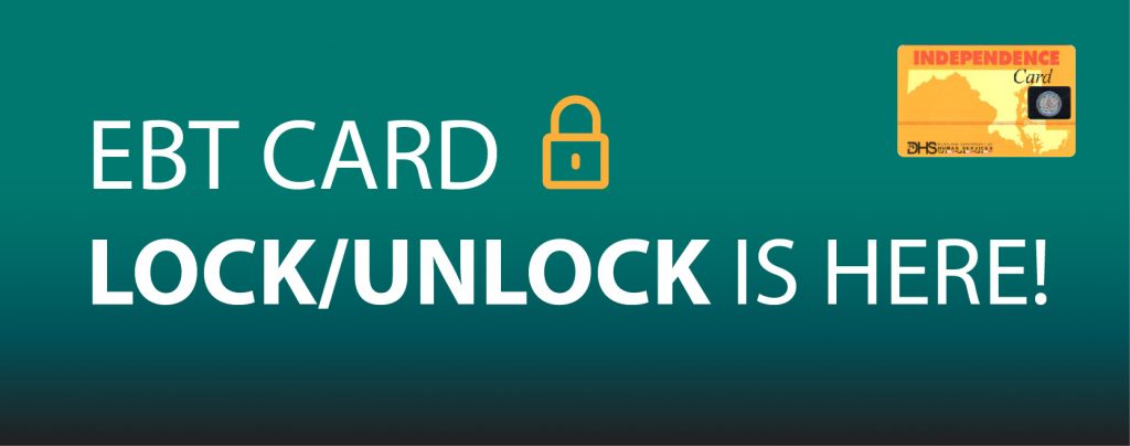 EBT Card - Lock/Unlock is here!