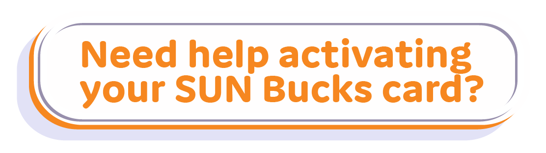 Need help activating your SUN Bucks card?