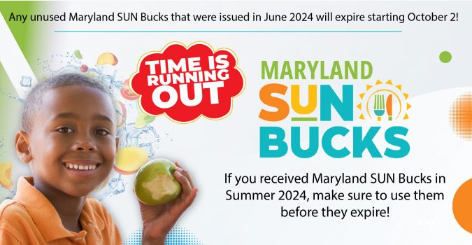 If you received Maryland SUN Bucks in Summer 2024, make sure to use them before they expire!